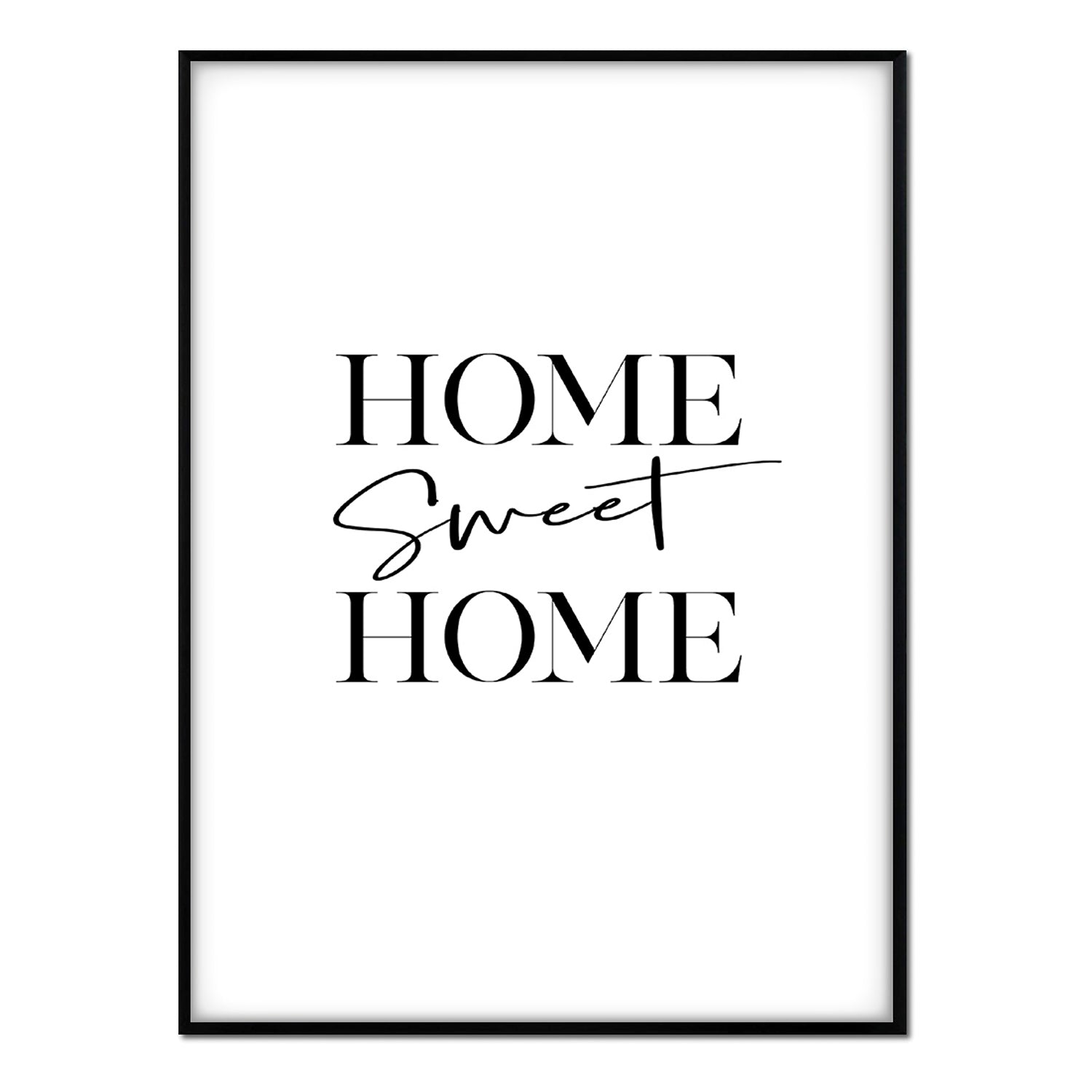 Affiche avec cadre noir - Home Sweet Home - 50x70