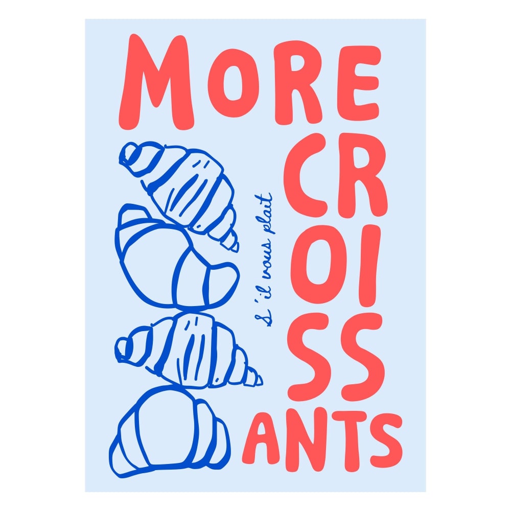 Affiche ''More Croissant'' sans cadre - 70 x 100 cm