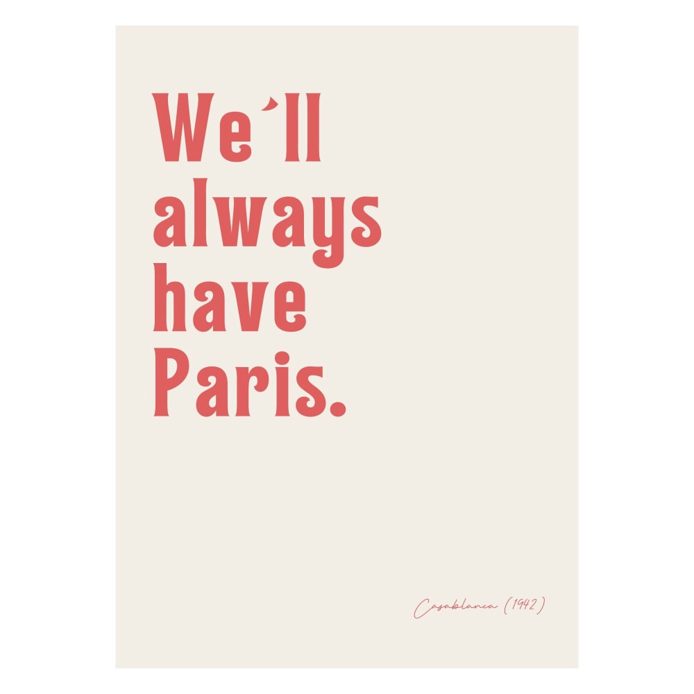 Affiche ''Well always have Paris'' sans cadre - 50 x 70 cm